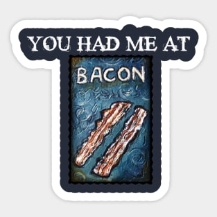 You Had Me At Bacon Sticker